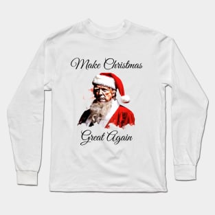 Donald Trump 'Make Christmas Great Again' Christmas | Festive Holiday Tee | Unique Political Humor Gift Long Sleeve T-Shirt
